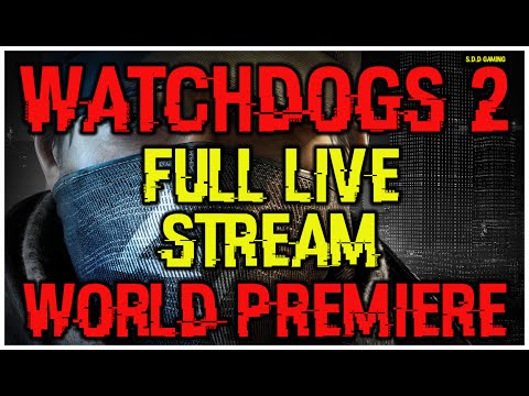 WATCHDOGS 2:  WORLD PREMIERE FULL LIVE STREAM**1080p 60fps
