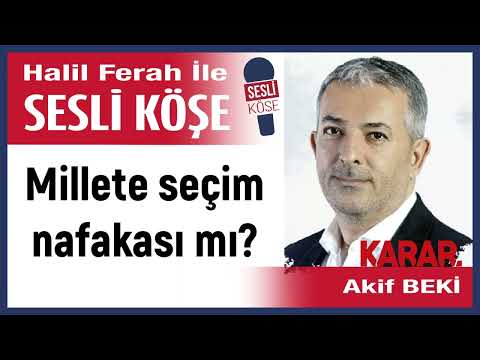 Akif Beki: 'Is this election alimony for the nation?' 11/12/25 Audio Column with Halil Ferah