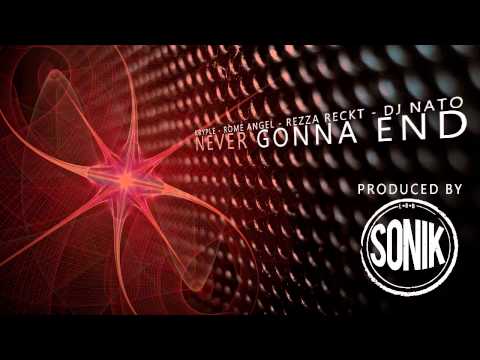 Sonik - Never Gonna End [Kryple - Rome Angel - Rezza Reckt - DJ Nato]
