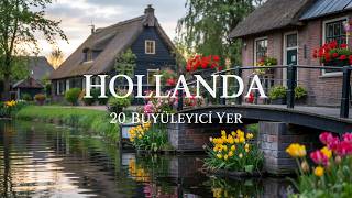 HOLLANDA'da Görülmesi GEREKEN 20 Yer (Hayran Kalacaksınız!)