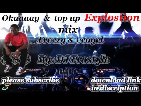 Dj Prostyle Mix Explosion (Veagel - okaaay & Freezy - Top up ) Biddor Riddim