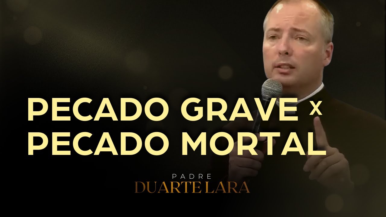 HÁ DIFERENÇA ENTRE PECADO MORTAL E PECADO GRAVE? - PADRE DUARTE LARA