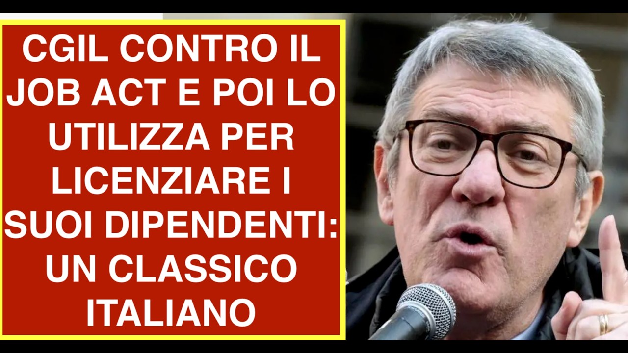 CGIL CONTRO IL JOB ACT E POI LO UTILIZZA PER LICENZIARE I SUOI DIPENDENTI: UN CLASSICO ITALIANO