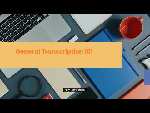 General Transcription 101 – Learn Beginning Skills