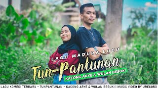 Download lagu TUNPANTUNAN - KACONG ARYE & WULAN BESUKI | LAGU KOMEDI TERBARU mp3
