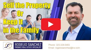 Probate property, Sell it or Keep It in the family?
