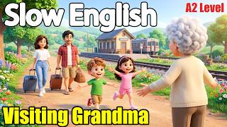 🏡 Visiting Grandma’s House | Slow English Listening for Beginners (A2 Level)