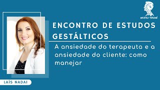 A ansiedade do terapeuta e a ansiedade do cliente: Como manejar!