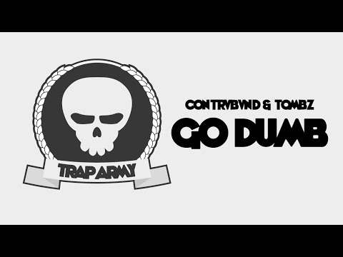 Contrvbvnd & Tombz - Go Dumb