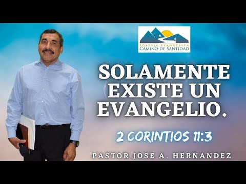 SOLAMENTE EXISTE UN EVANGELIO. 2 CORINTIOS 11:3