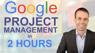 COMPLETE Google Project Management Certificate Course in just 2 HOURS