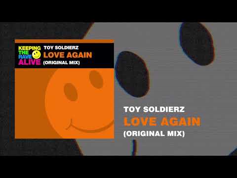 Toy Soldierz - Love Again (Keeping The Rave Alive)