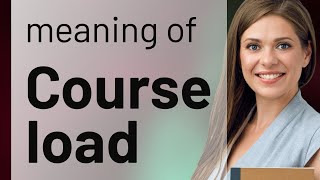 Understanding Course Load: A Guide for English Language Learners