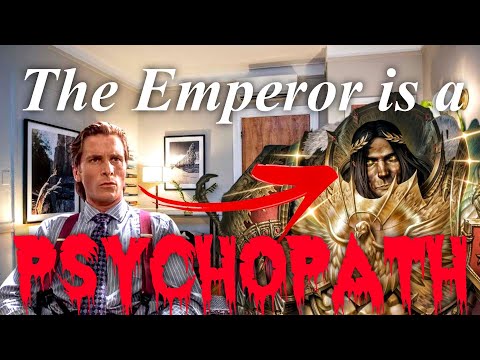 Why The Emperor Of Mankind is a Psychopath - Warhammer 40k Lore and History