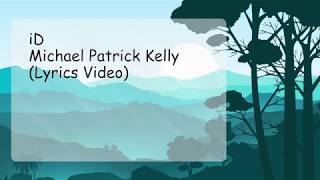Michael Patrick Kelly - iD (Lyrics Video)