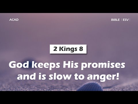 【2 Kings 8】 God keeps His promises and is slow to anger! ｜ACAD Bible Reading