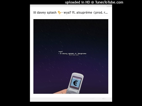 lil davey splash ✨ - wya (ft. alsupréme)