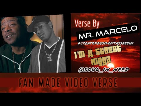 Fan Made Video Verse: 2/13/19 ▪️Mr. Marcelo ▪️I'm A Street Nigga ▪️ #CreatedBySilentAssassin