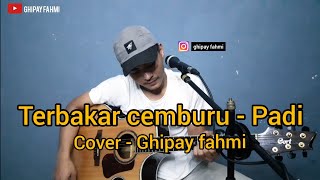 Download lagu Terbakar cemburu - Padi (Cover) (Ghipay fahmi) mp3