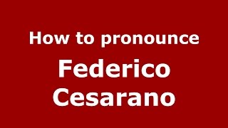 How to pronounce Federico Cesarano