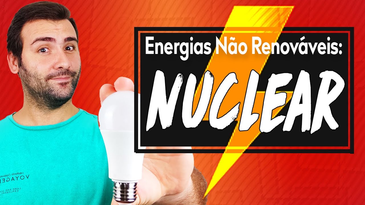 AULA 5 - FONTES DE ENERGIA - NÃO RENOVÁVEIS: ENERGIA NUCLEAR, USINA TERMONUCLEAR - DE ONDE VEM?