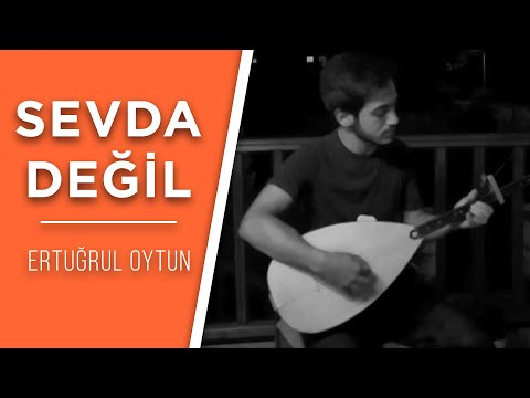 Ertuğrul Oytun - Sevda Değil (Akustik)