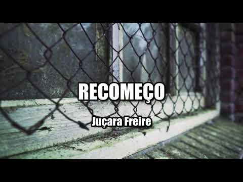 Recomeçar - Juçara Freire