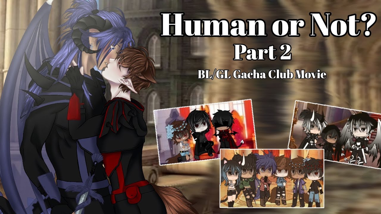| Human or Not? | Part 2 | Original Movie | 13+ BL/GL Gacha Club Movie | Read Desc.