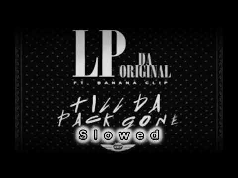 LP Da Original Ft. Banana Clip - Till Da Pack Gone [Slowed Instrumental]