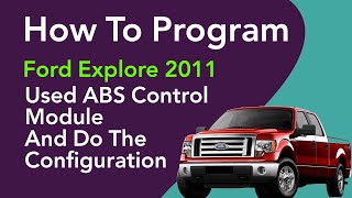 How To Program a 2011 Ford Explorer Used ABS Control Module And Do The Configuration
