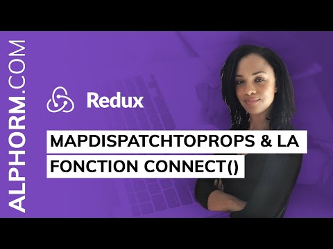 mapDispatchToProps la fonction connect sous Redux Vidéo Tuto