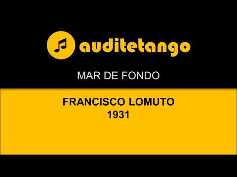MAR DE FONDO - FRANCISCO LOMUTO - 1931 - TANGO STRUMENTALE