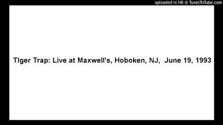 TIger Trap: Live at Maxwell's, Hoboken, NJ,  June 19, 1993