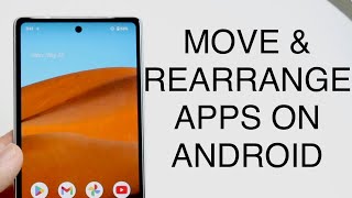How To Move/Rearrange Apps On Android! (2023)