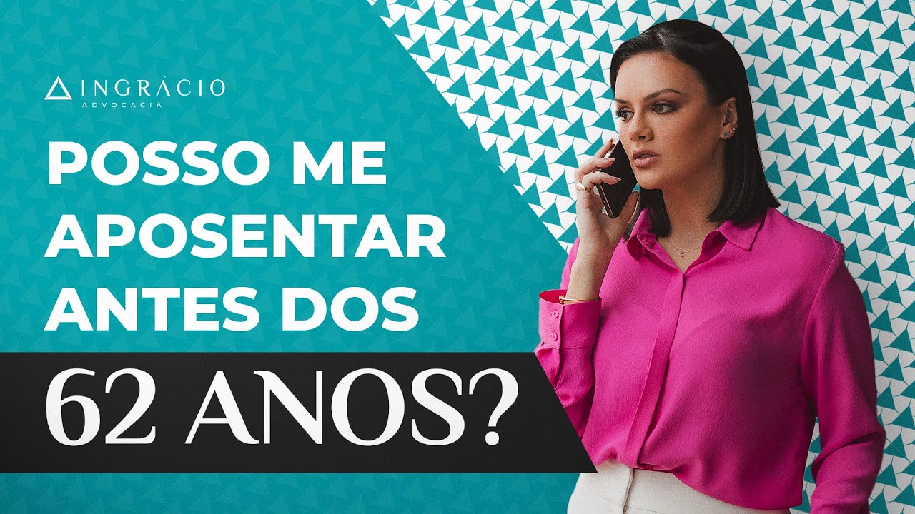 Tem como se aposentar antes dos 62 anos?