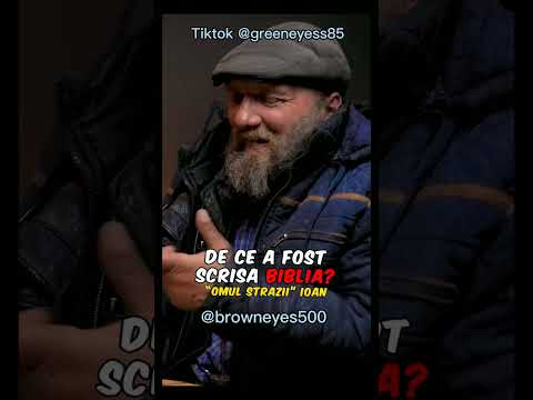 Ioan "Omul Străzii" - De ce a fost scrisă Biblia? 🙄🙄