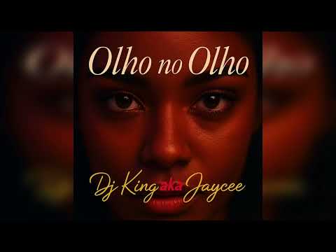 Olho no Olho — Dj King aka Jaycee (Official Audio)