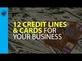 12 Credit Lines and Cards You Can Get for Your Business and How to Get
A...