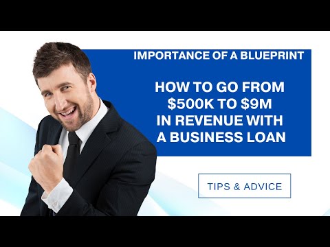 Importance of a Blueprint: How to go from $500K to $9M in revenue with a business loan
