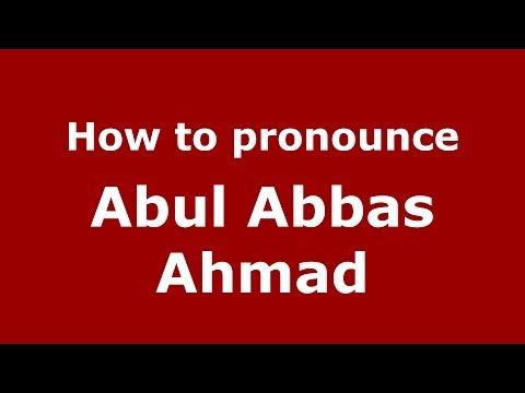How to pronounce Abul Abbas Ahmad (Arabic/Morocco) - PronounceNames.com