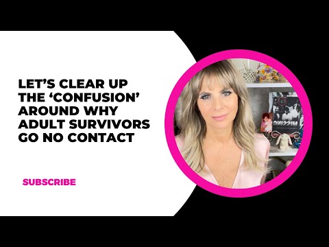 Let’s clear up the ‘confusion’ around why adult abuse survivors go no contact