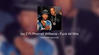 Jay Z Ft Pharrell Williams - Fuck All Nite ( Anunnaki Records Versión )