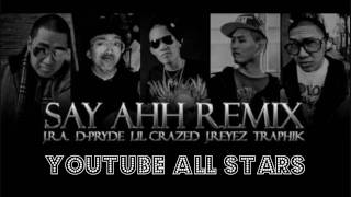 Say Ahh - J.R.A FT D-Pryde And Lil Crazed J.Reyez Traphik