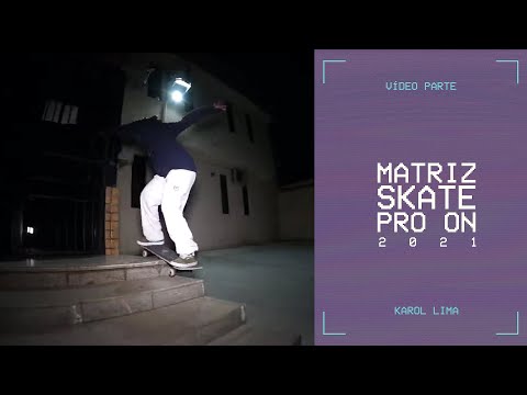 KAROL LIMA | MATRIZ SKATE PRO ON 2021