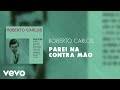 Roberto Carlos - Parei Na Contra Mão (Áudio Oficial)