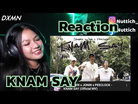 Reaction - CHUN WEN x JONIN x PEECLOCK - KNAM SAY (Official MV)