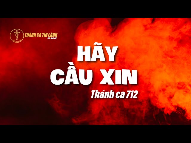 THÁNH CA 712 | HÃY CẦU XIN | KARAOKE THÁNH CA TIN LÀNH