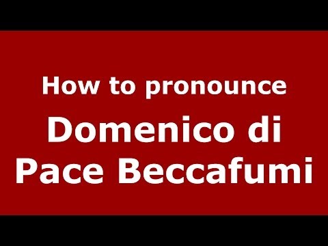 How to pronounce Domenico di Pace Beccafumi (Italian/Italy) - PronounceNames.com