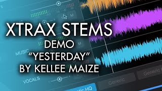 XTRAX STEMS Demo - Yesterday by Kellee Maize