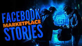 7 True Scary Facebook Marketplace Stories | VOL 2